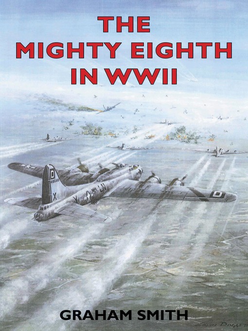 Title details for The Mighty Eighth in WWII by Graham Smith - Available